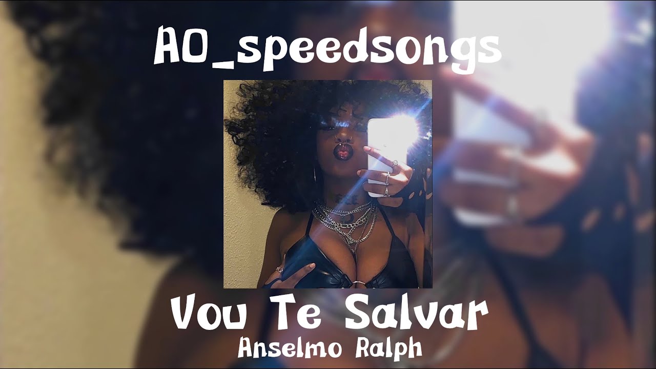 Vou Te Salvar- Anselmo Ralph ✨Speed Up✨