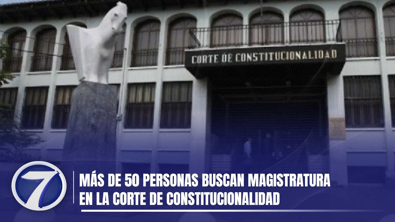 Más de 50 personas buscan magistratura en la Corte de Constitucionalidad