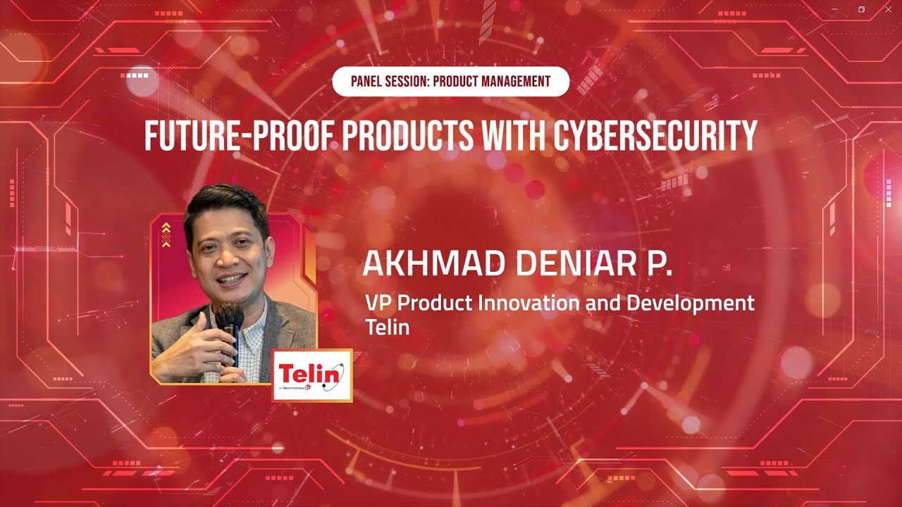 FUTURE-PROOF PRODUCTS WITH CYBER SECURITY - AKHMAD DENIAR P - TELIN