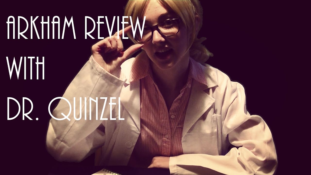 Arkham Review with Dr. Quinzel