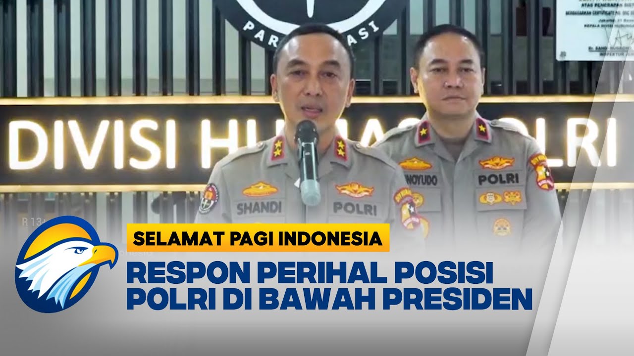 Polri Apresiasi Dukungan Publik Agar Tetap di Bawah Komando Langsung Presiden