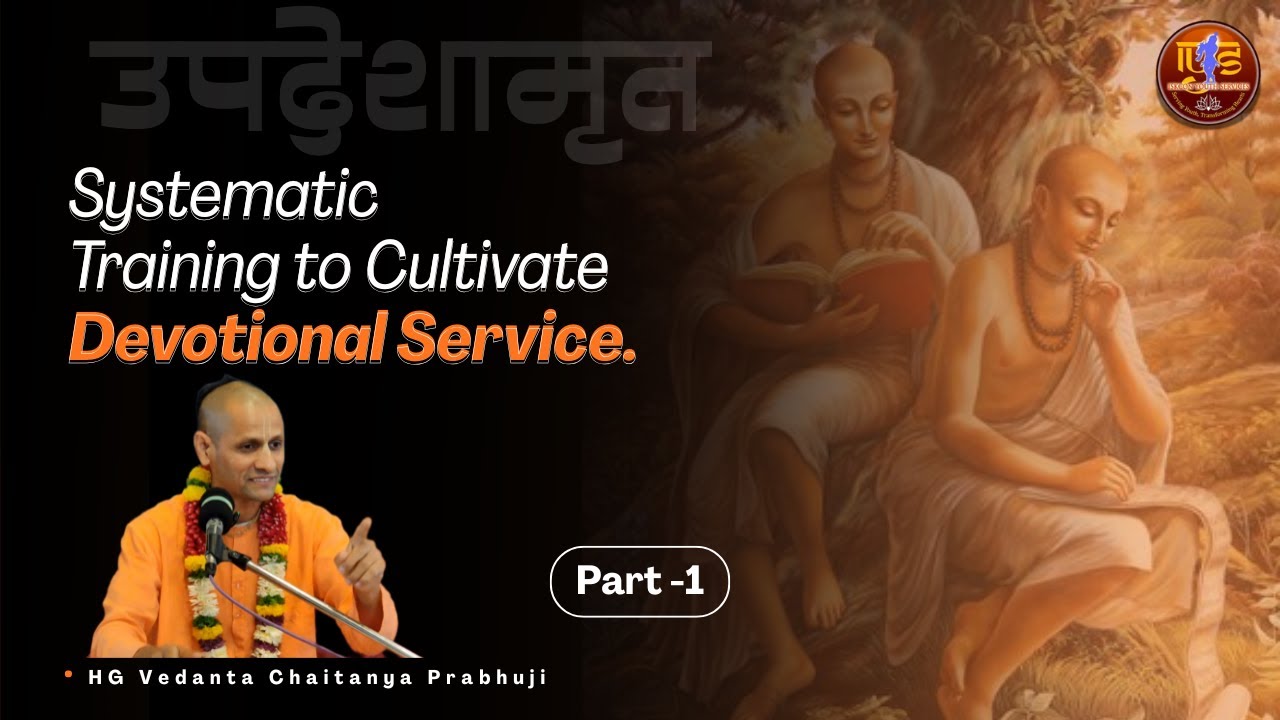 Systematic Training to Cultivate Devotional Service - 01