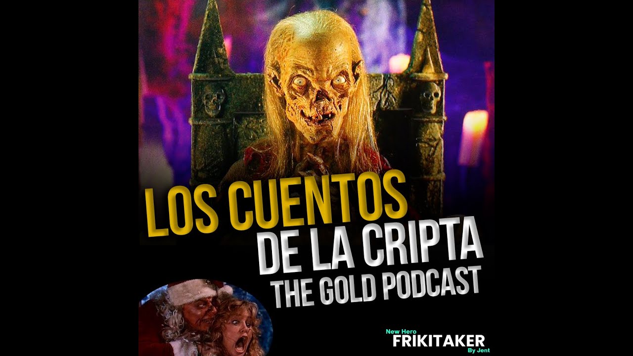 Los Cuentos de la Cripta The Gold Podcast