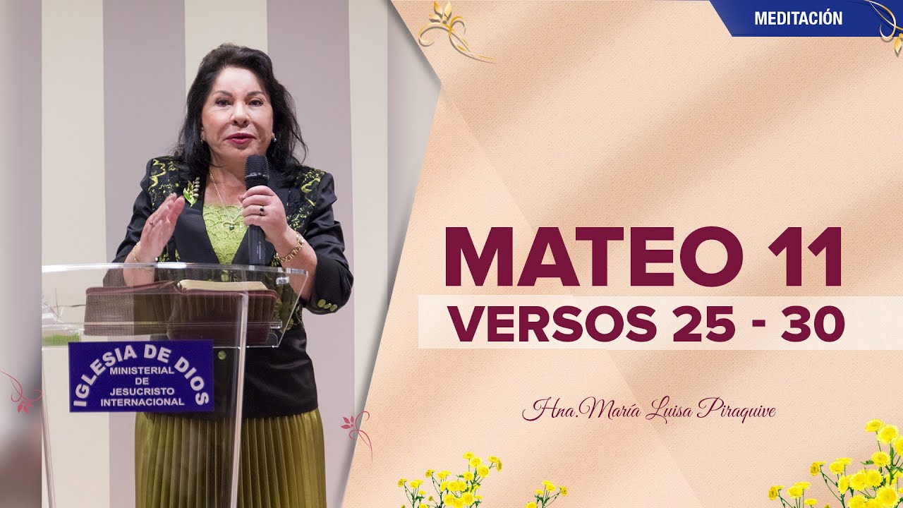 Mateo 11 vr. 25 al 30, Hna. María Luisa Piraquive, IDMJI