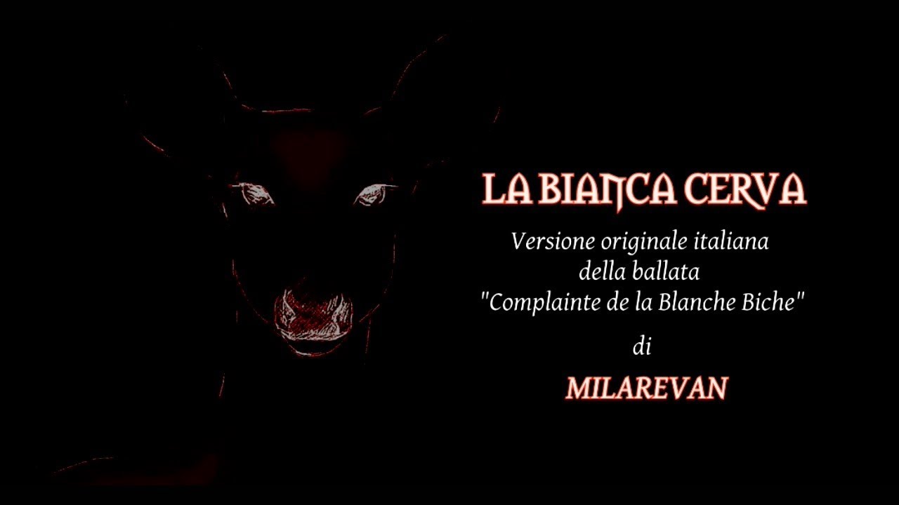 LA BIANCA CERVA (Versione italiana del 'Complainte de la Blanche Biche') |  Milarevan