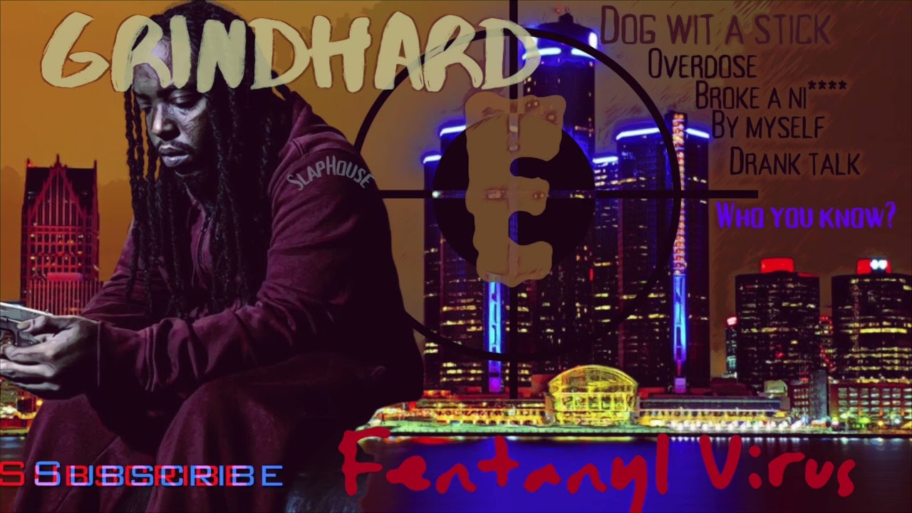GRINDHARD E - Fentanyl Virus [DETROIT MIX III]