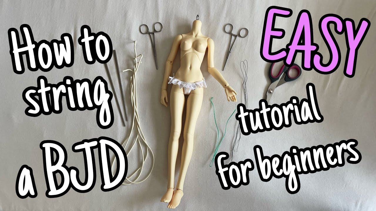 TUTORIAL // How to string a BJD Doll / Un-String / Re-String / New Elastics / 60-80cm BJD