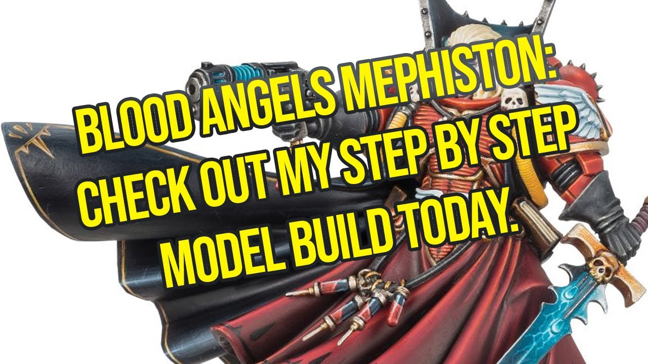 Model Build: Blood Angels Mephiston