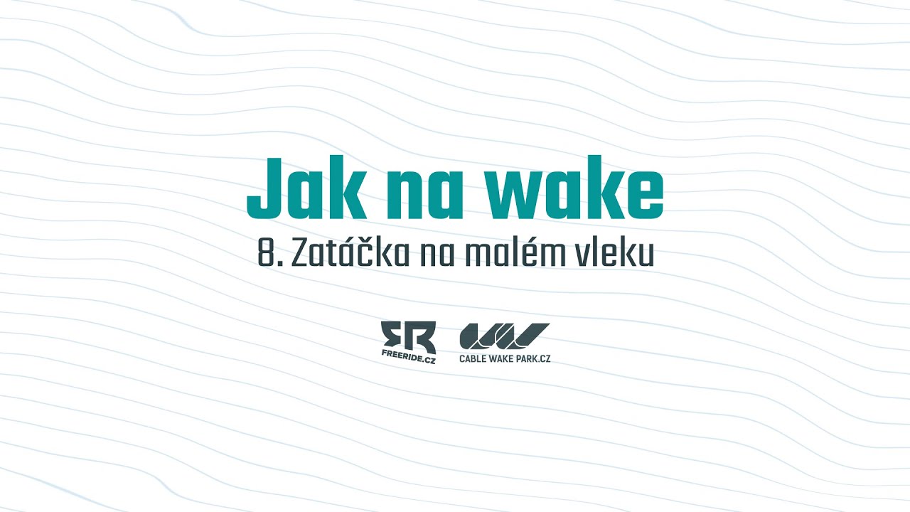 Jak na wake: 8. Zatáčka na malém vleku
