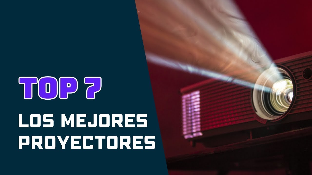 Los 7 mejores proyectores