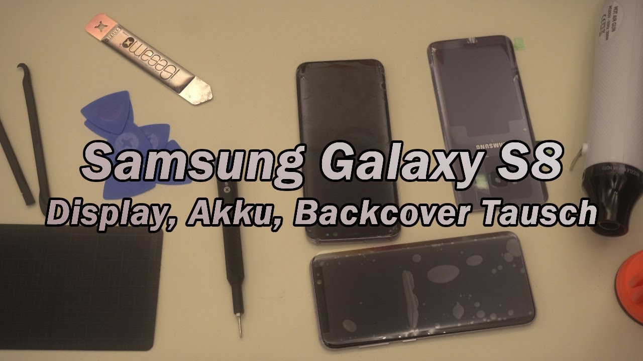 Samsung S8 - Display, Akku, Backcover tauschen