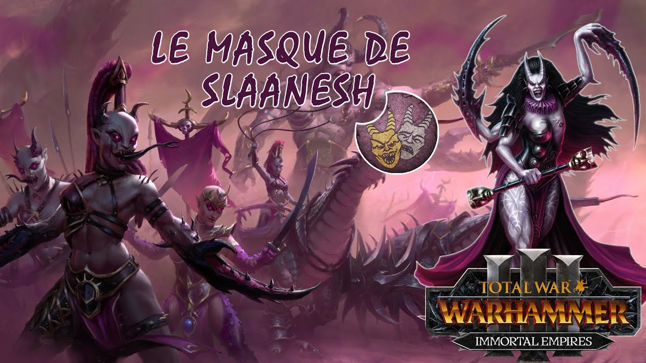 #17 La guerre fait rage - Le Masque de Slaanesh Total War Warhammer 3 (Empires Immortels)