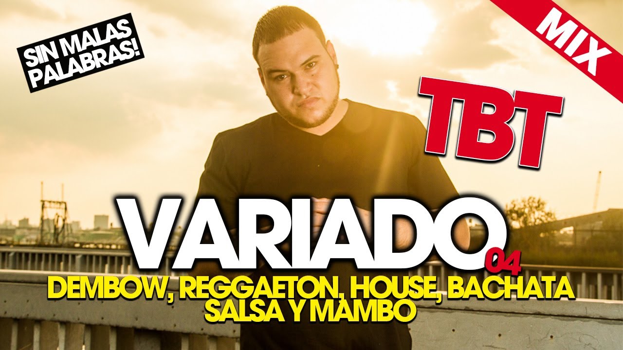 VARIADO MIX 04 TBT (DEMBOW, REGGAETON, HOUSE, BACHATA, SALSA Y MAMBO) | DJ SCUFF |