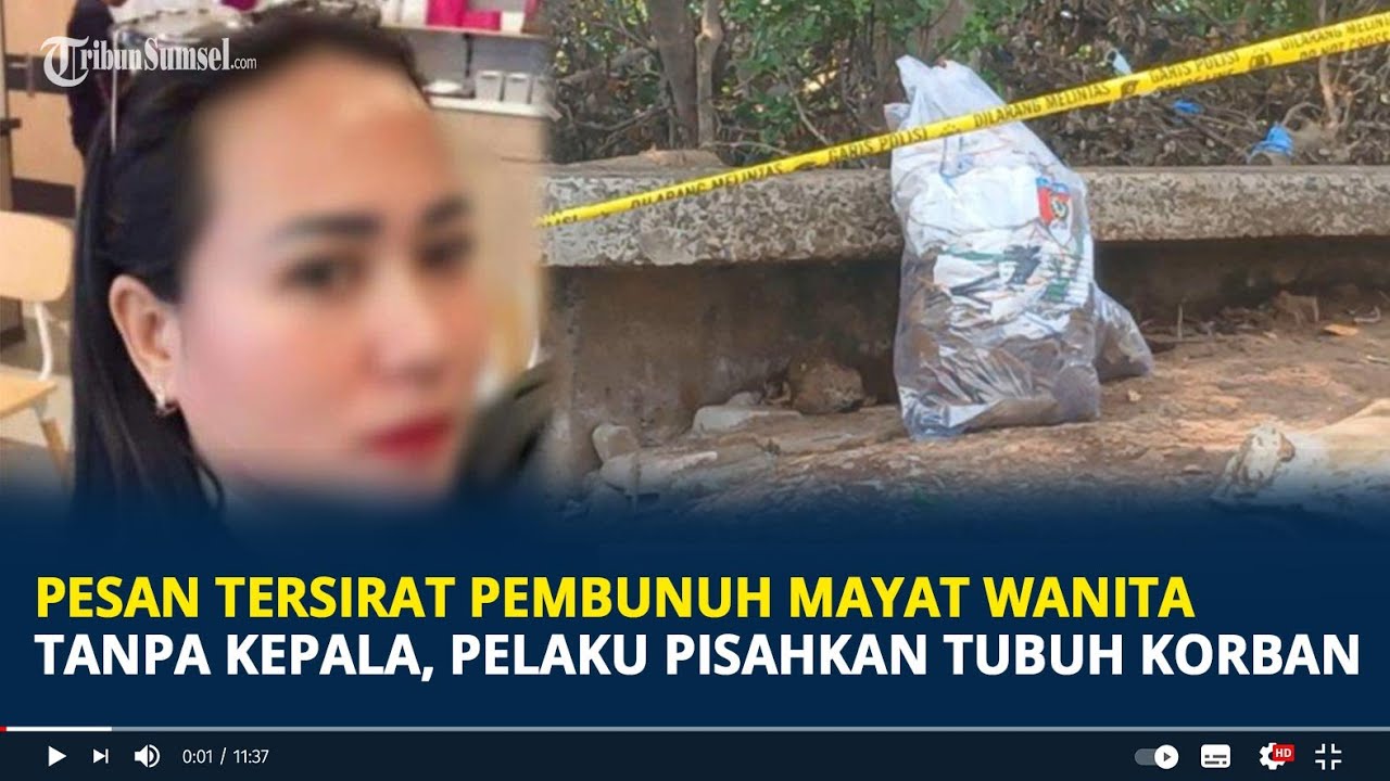 Pesan Tersirat Pembunuh Mayat Wanita Tanpa Kepala,  Pelaku Pisahkan Tubuh Korban, Keluarga Waspada