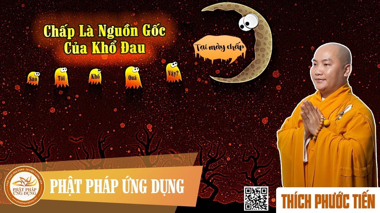 Chấp Là Nguồn Gốc Của Khổ Đau - Thầy Thích Phước Tiến giảng 04-11-2018