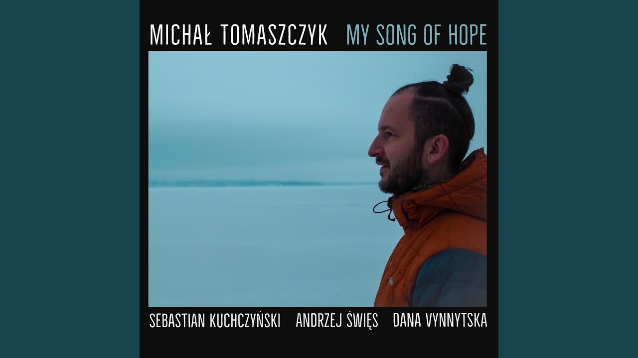 My Song of Hope (feat. Sebastian Kuchczynski, Andrzej Święs & Dana Vynnytska)