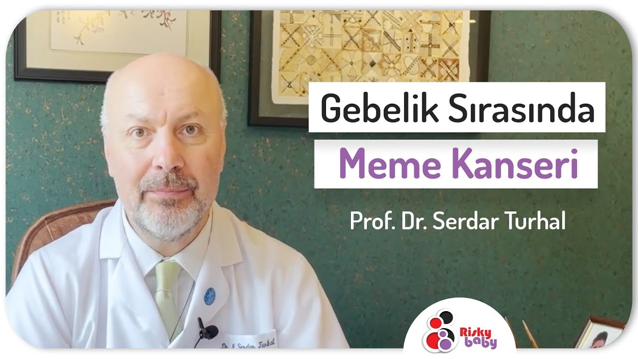 Gebelik Sırasında Meme Kanseri - Prof. Dr. Serdar Turhal