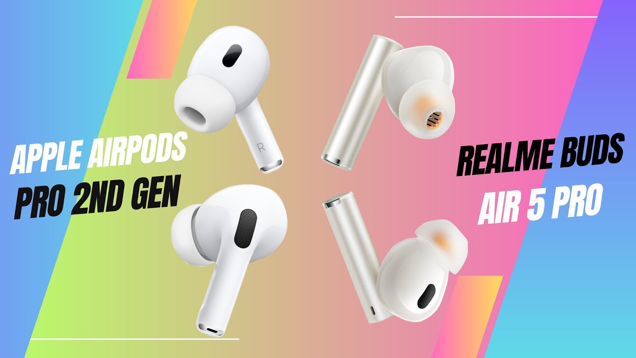Realme Buds Air 5 Pro Vs Apple AirPods Pro 2nd Gen 2
