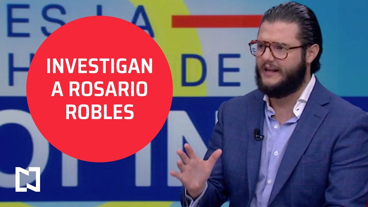 Investigan a Rosario Robles por la ‘estafa maestra’ - Es la Hora de Opinar