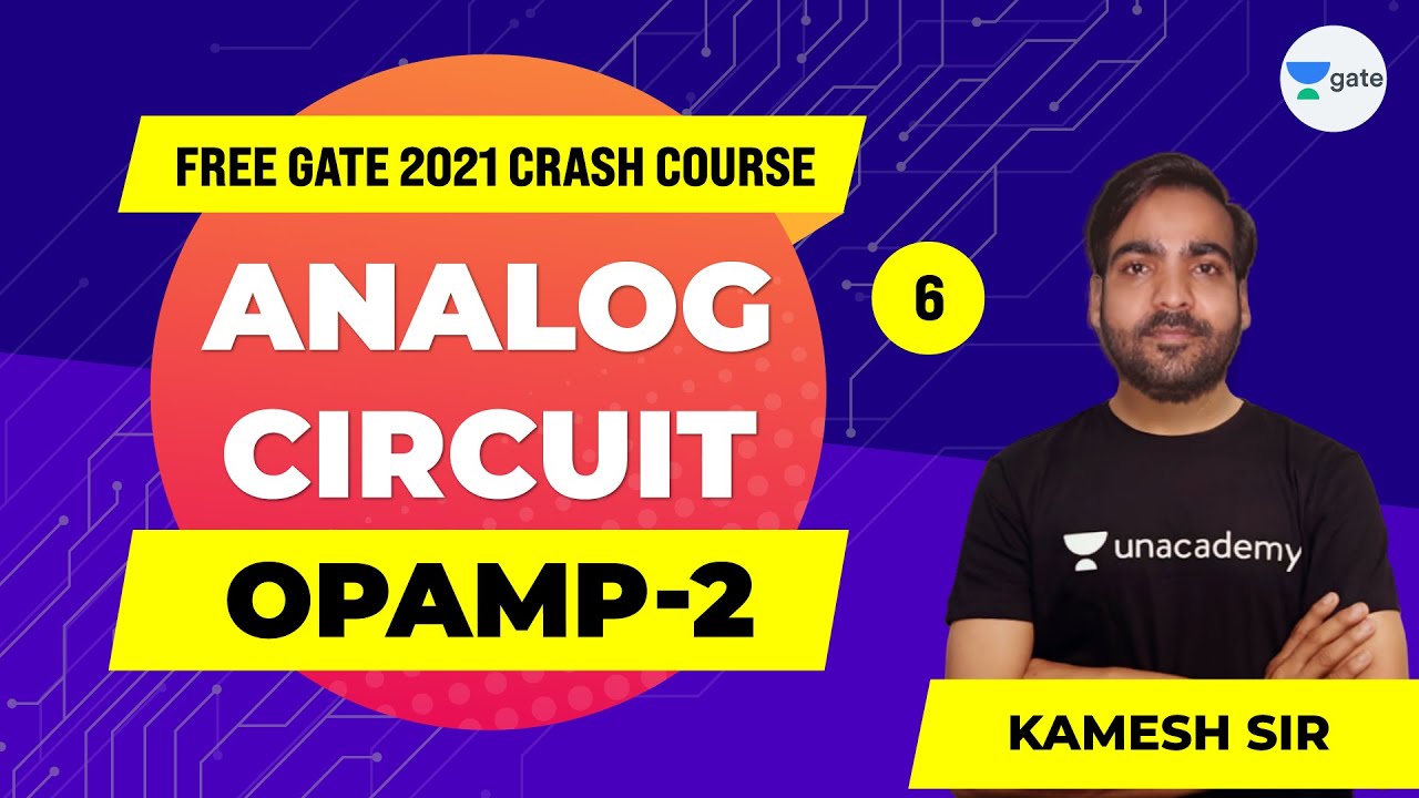 Analog Circuits | OPAMP - 2 | Lec 6 | GATE 2021 (EE,ECE) Free Crash Course