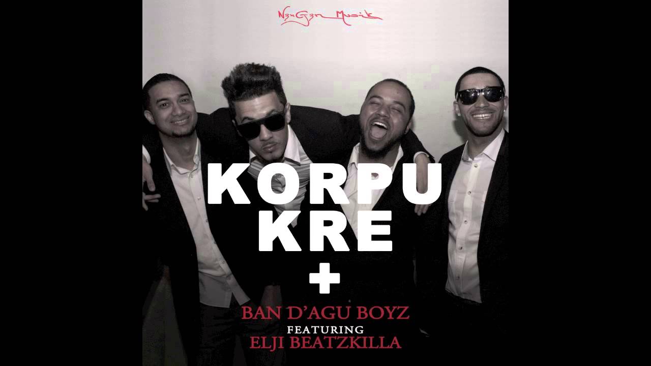 Ban D'agu Boyz - Korpu Kre + ft. Elji Beatzkilla (*NEW*)