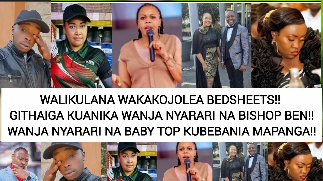 Walikulana wakakojolea Bedsheets! Githaiga Kuanika Wanja Nyarari na Ben! Baby Top na Wanja kupigana!