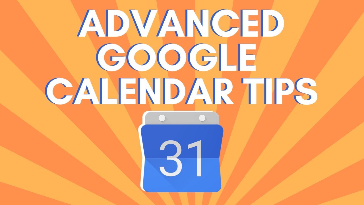 Advanced Google Calendar Tips & Tricks