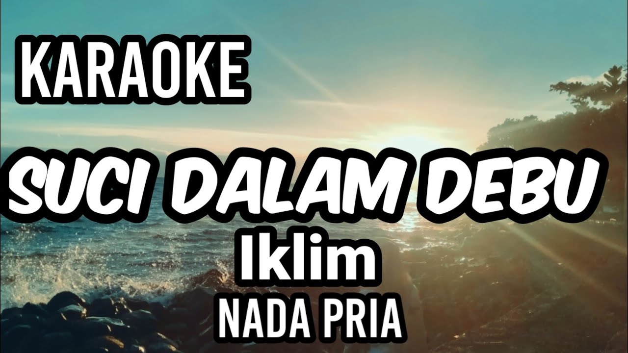 SUCI DALAM DEBU - Iklim | Karaoke nada pria | Lirik