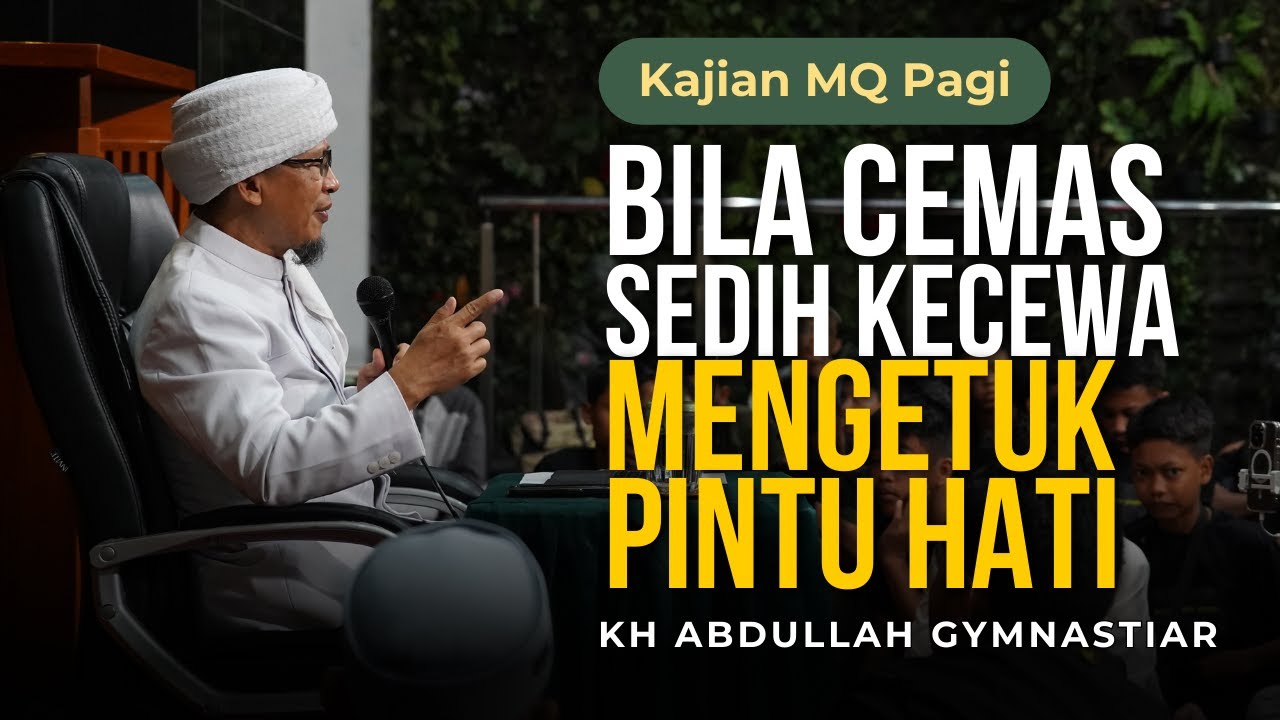 🛑 LIVE Saat Cemas dan Sedih Mengetuk Pintu Hati | Kajian MQ Pagi  09/05/2025