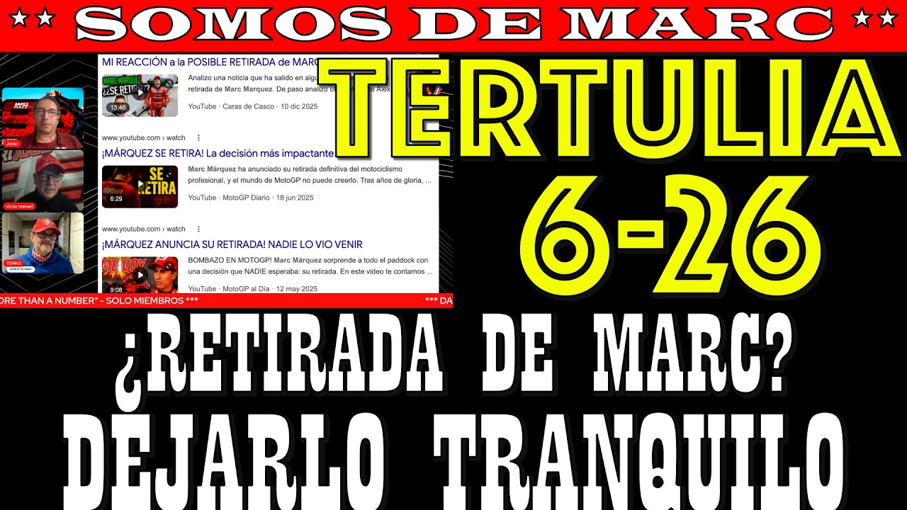 ¡¡TERTULIA 6/26!!  ¡¡Dejar Tranquilo a Marc Márquez!!  ¡¡Se Retirará Cuando Quiera!!