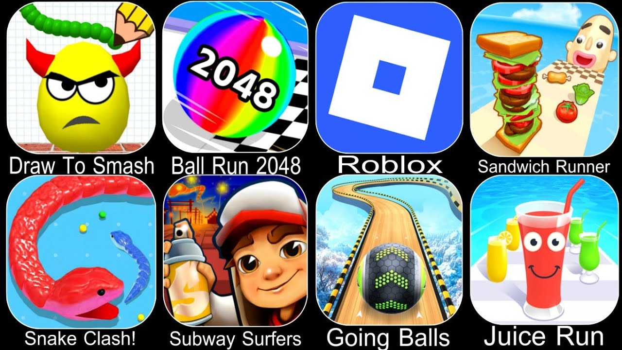 Draw To Smash,Ball Run 2048,Roblox,Sandwich Runner,Snake Clash,Subway Surfers,Going Balls,Juice Run