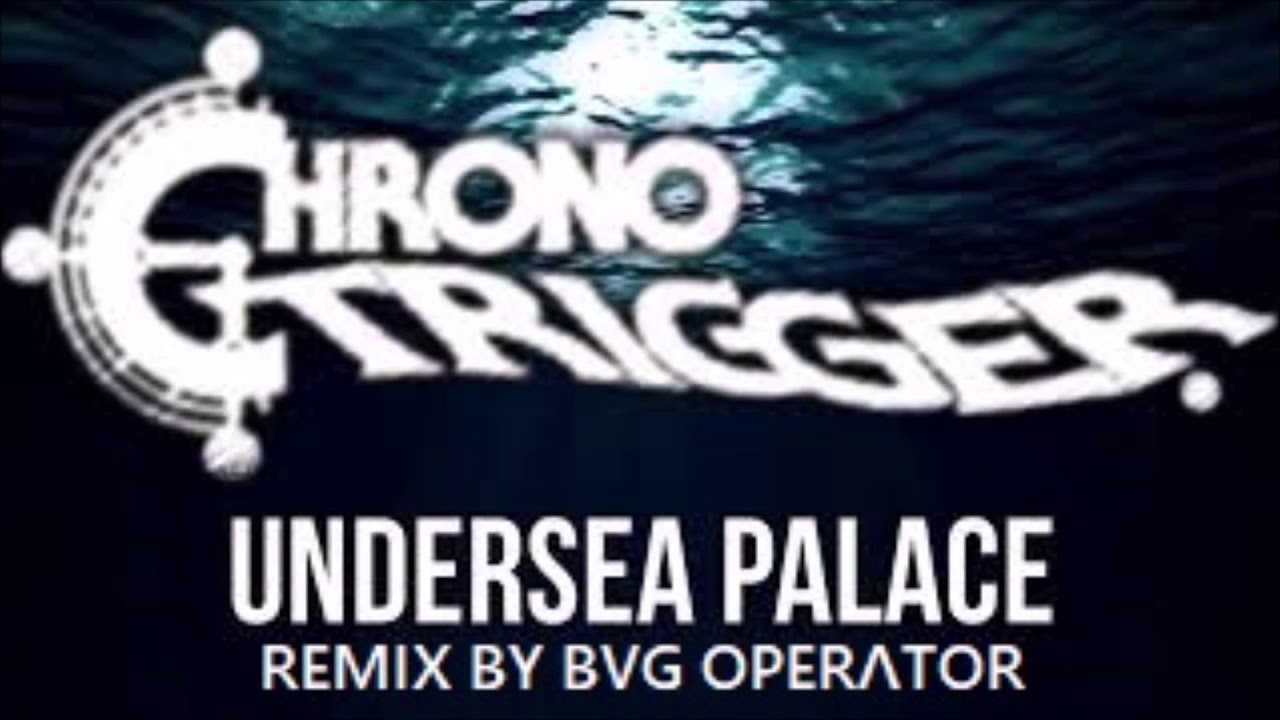 Chrono Trigger - Undersea Palace (Remix by Bug Operator)