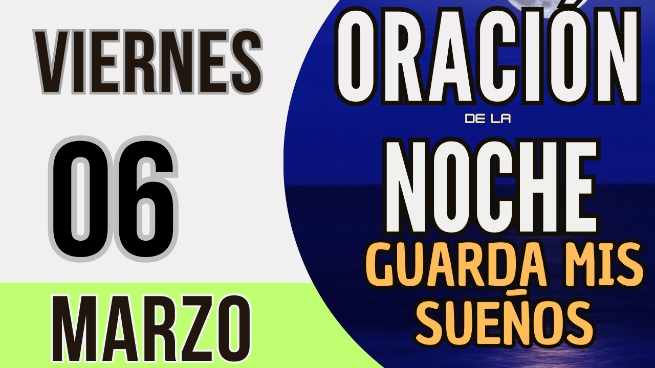 🌓 Oracion de la Noche de hoy Viernes 06 de Marzo de 2026