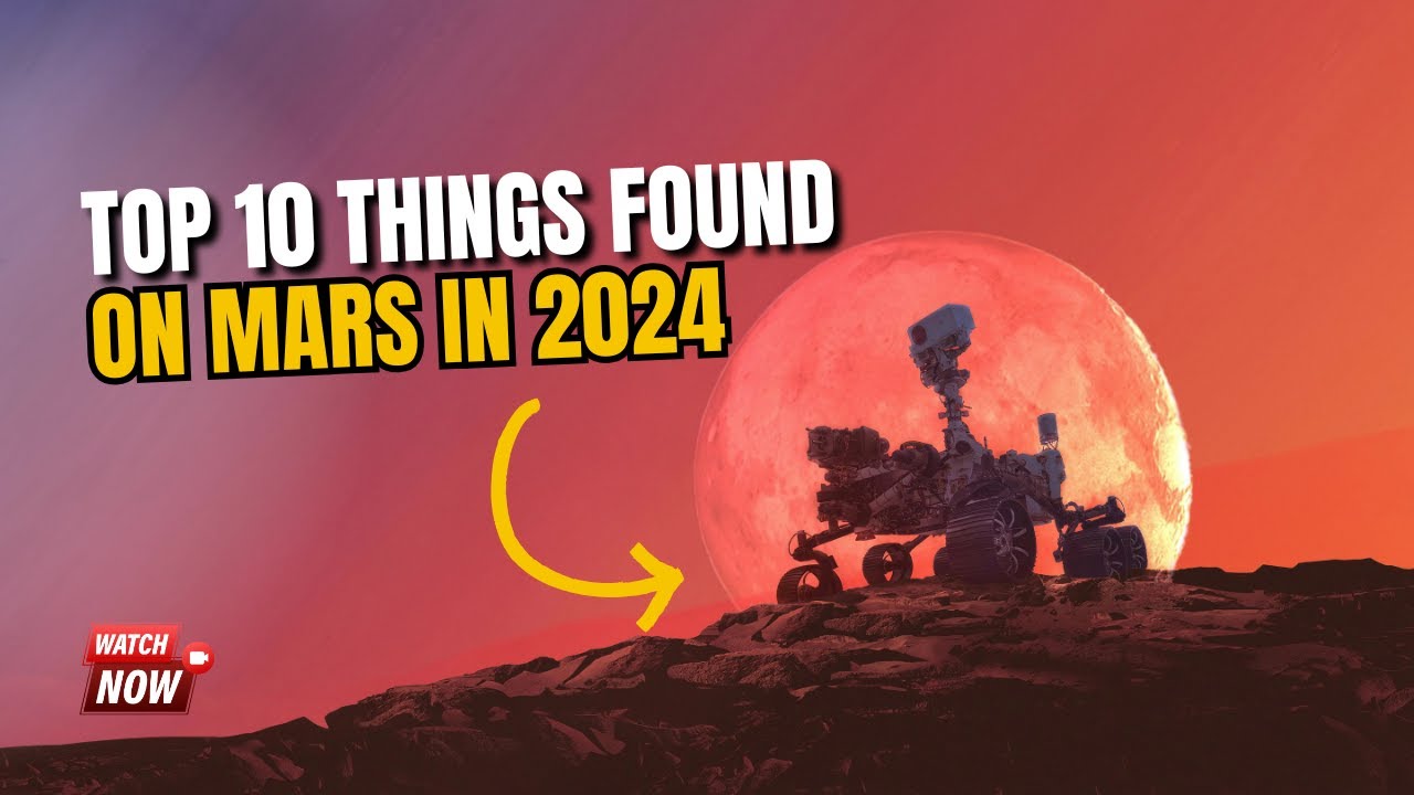Top 10 Things Found on Mars in 2024