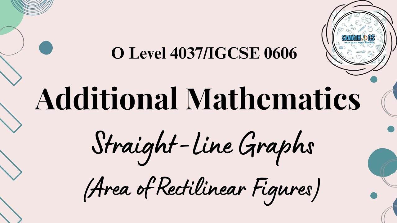 Area of Rectilinear Figures | Straight-Line Graphs | Additional Mathematics 4037/0606 | Samathics