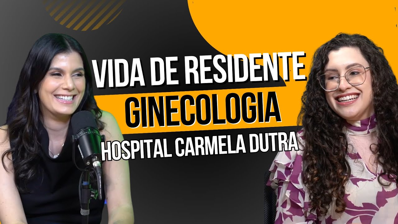 Residência de Ginecologia e Obstetrícia: A Jornada no Hospital Maternidade Carmela Dutra