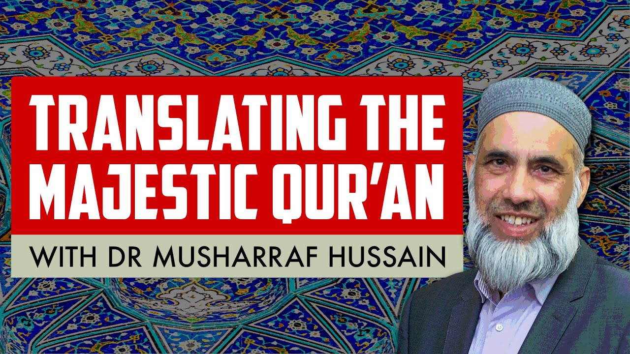 Translating The Majestic Quran with Dr Musharraf Hussain