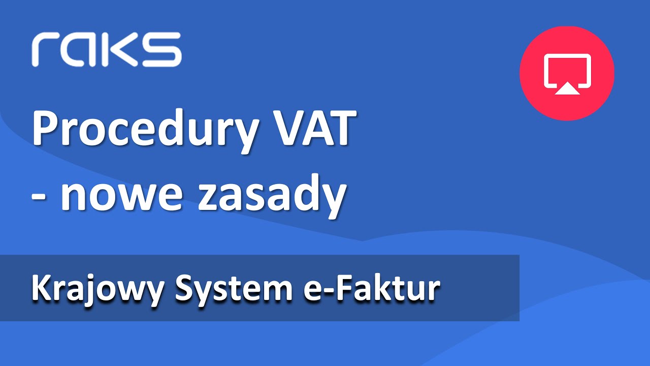 Procedury VAT - nowe zasady. Krajowy System e-Faktur.