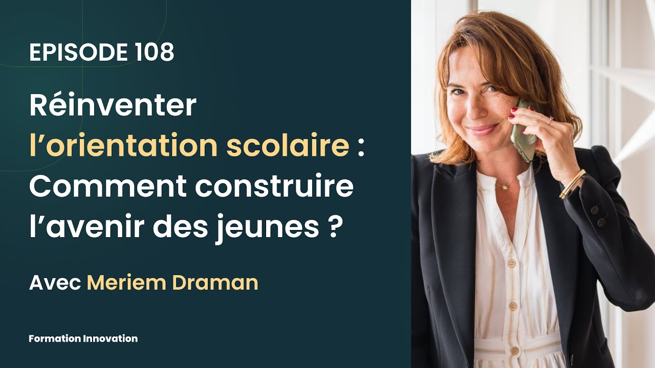 R&eacute;inventer l'orientation scolaire : Comment construire l'avenir des jeunes ? Avec Meriem Draman.