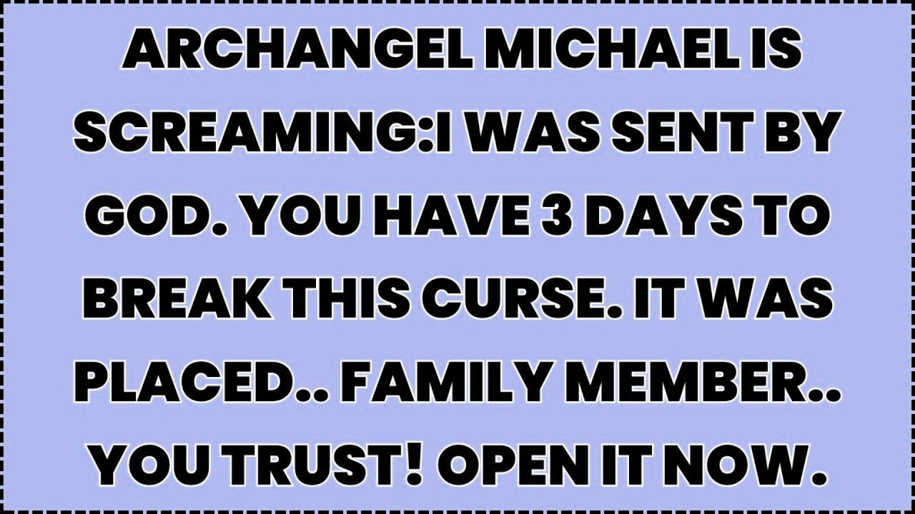 ♾️ Archangel MICHAEL IS SCREAMING:I WAS SENT BY GOD. YOU HAVE 3 DAYS TO BREAK THIS CURSE.....