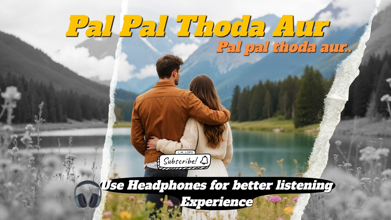 Pal Pal Thoda Aur | Track 6 | Pal Pal Thoda Aur | Hindi Lo-Fi Love Song 🌙
