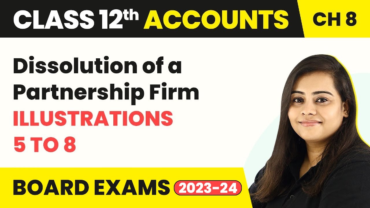 Class 12 Accounts Chapter 8 | Dissolution of a Partnership Firm - Illustrations 5 to 8 (2022-23)