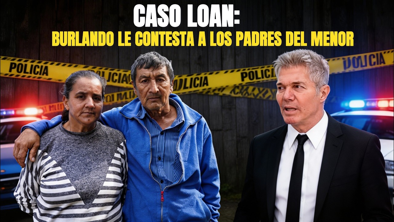 Burlando responde a los padres de Loan: 