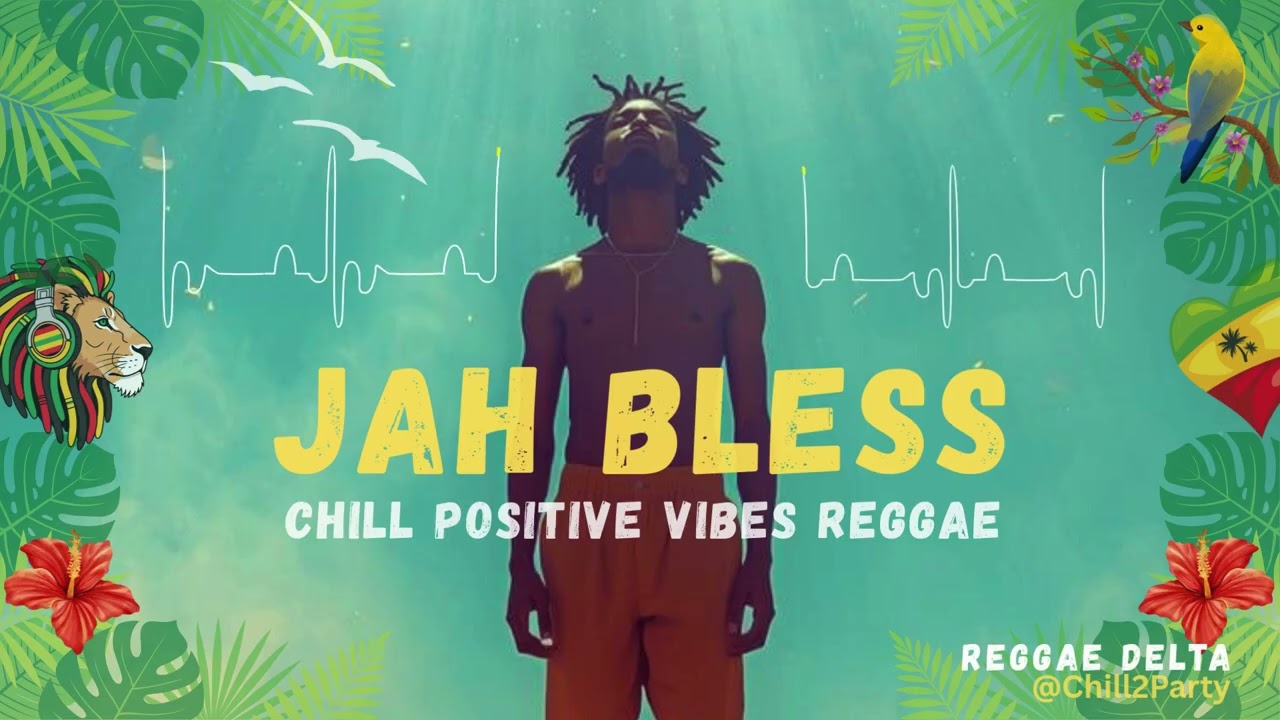 Jah Bless | Reggae Delta | Chill Positive Vibes Reggae