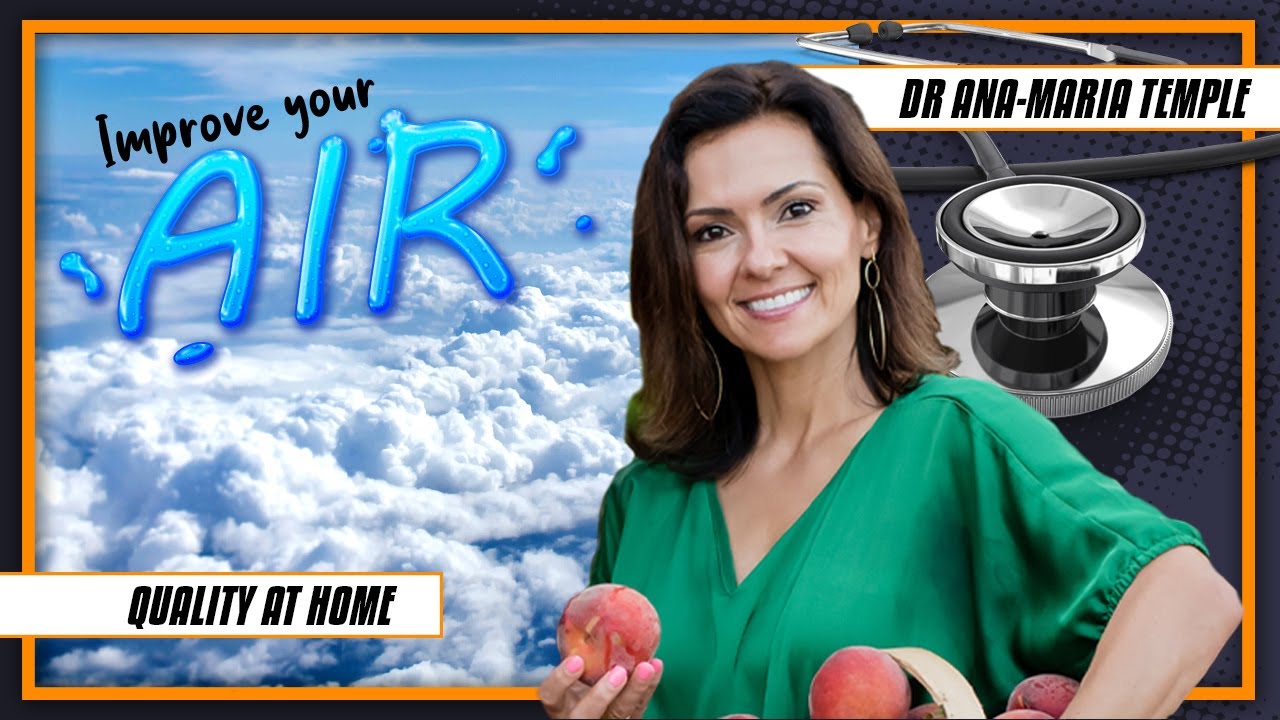 6 Ways to Improve Air Quality Indoors | Dr. Ana-Maria Temple, Holistic Pediatrician