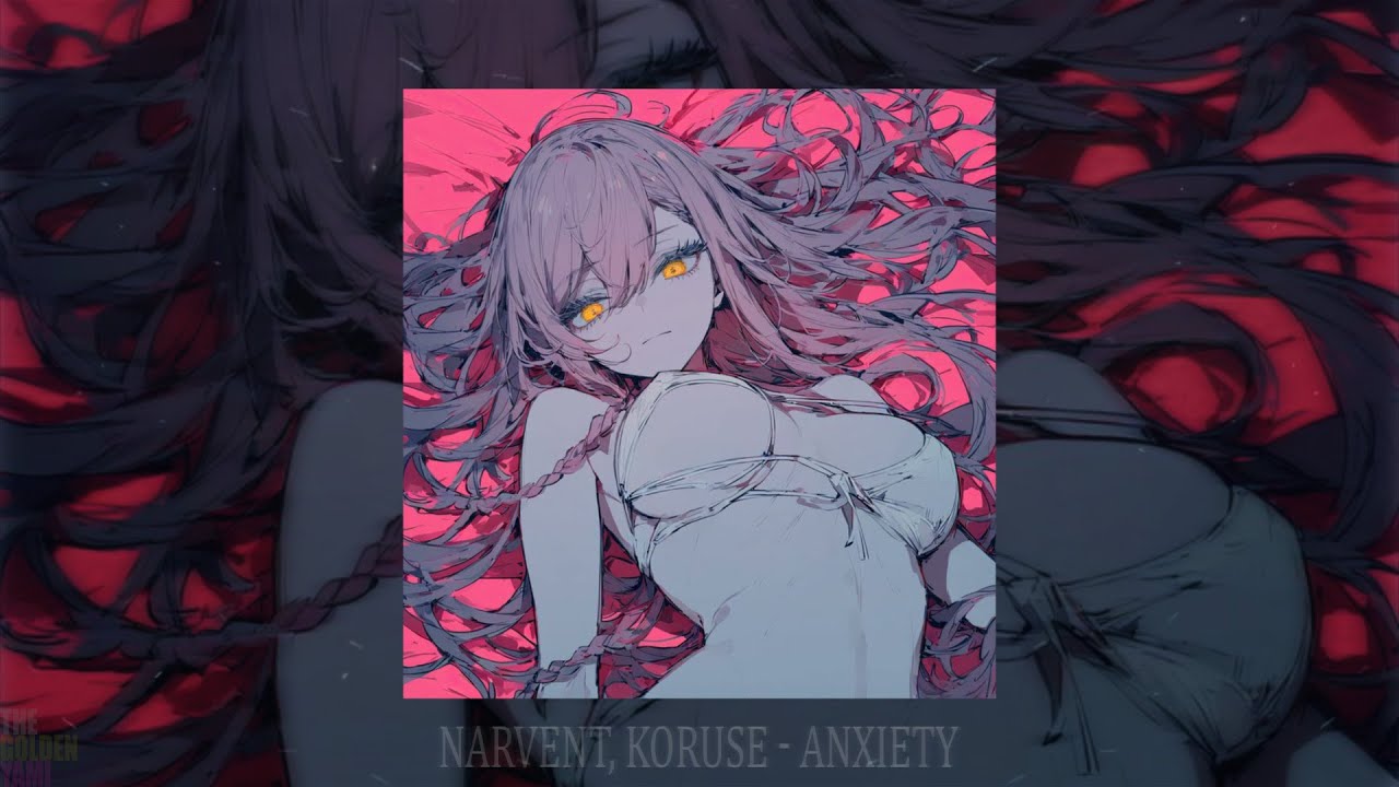 Narvent, KoruSe - Anxiety (slowed + reverb)