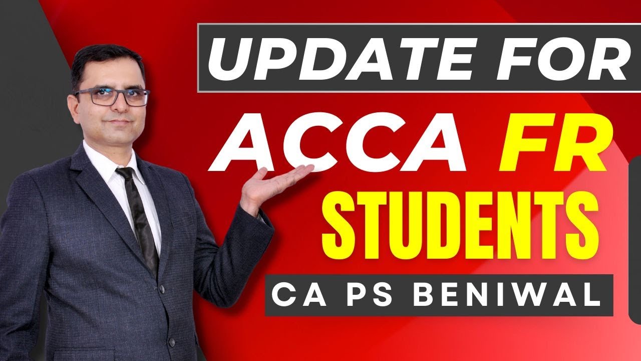 Update for ACCA FR Students | ACCA September 2024 & onwards | CA PS Beniwal