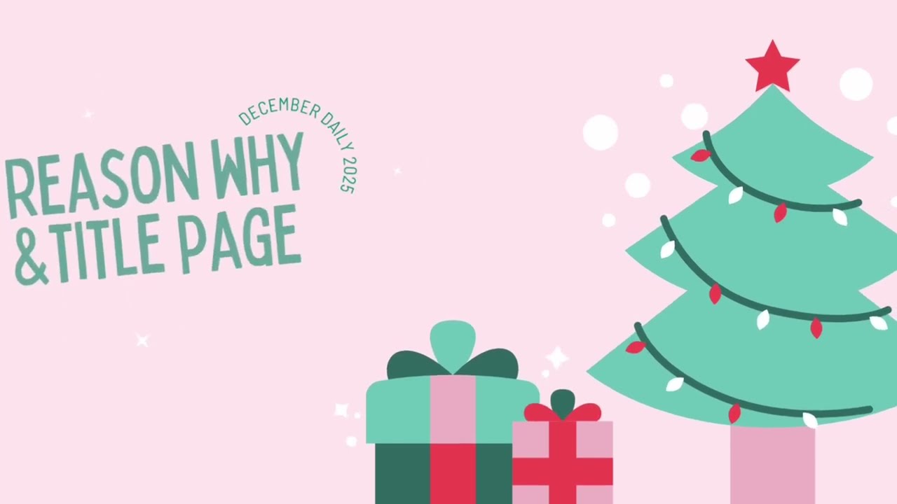 Reason Why and Title Page December Daily 2025