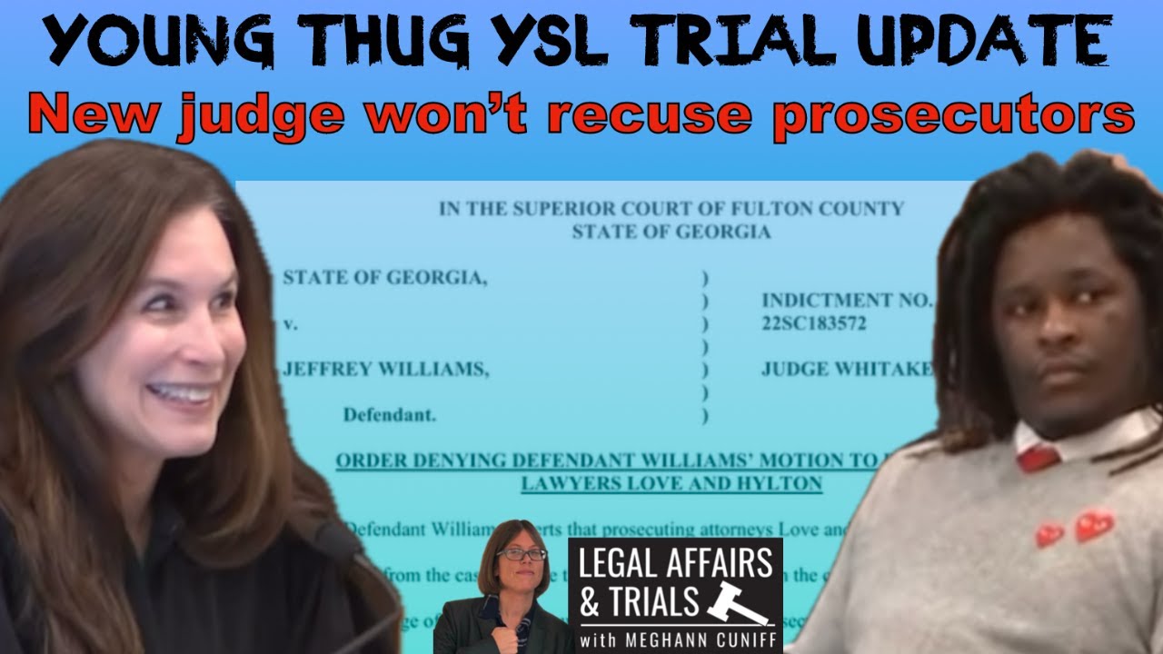 New Judge Won't Recuse DAs Love & Hylton: Young Thug YSL Update w/ Meghann