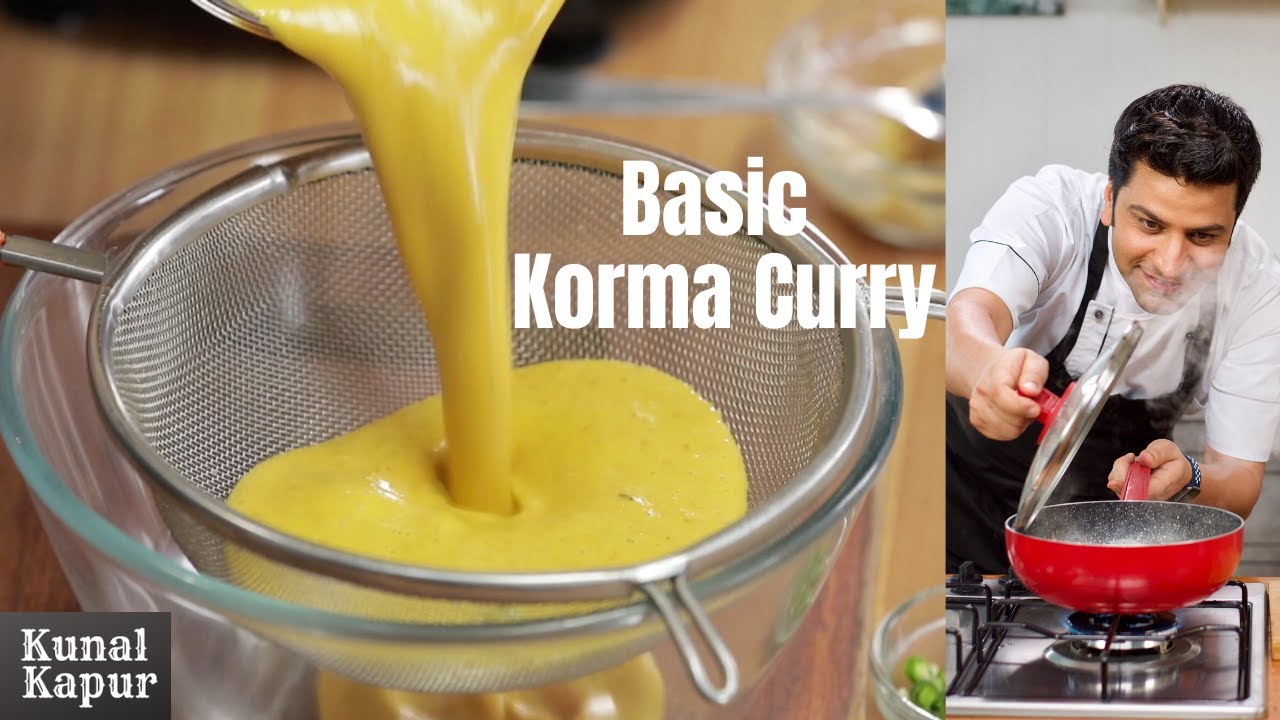 Korma Recipe Basic Yellow curry, Fried Onion Curry, Brown Gravy | Kunal Kapur Indian Curry Recipes